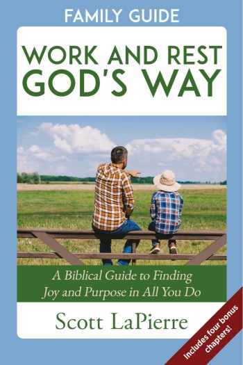 Work and Rest God's Way Family Guide by Scott LaPierre