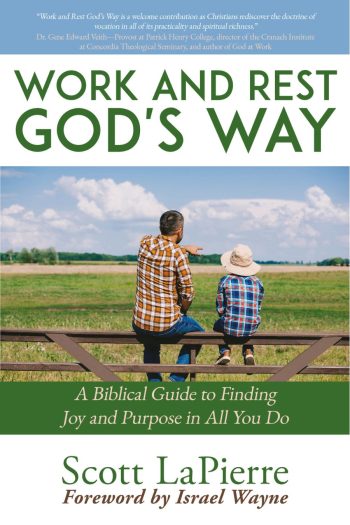 Work and Rest God's Way by Scott LaPierre