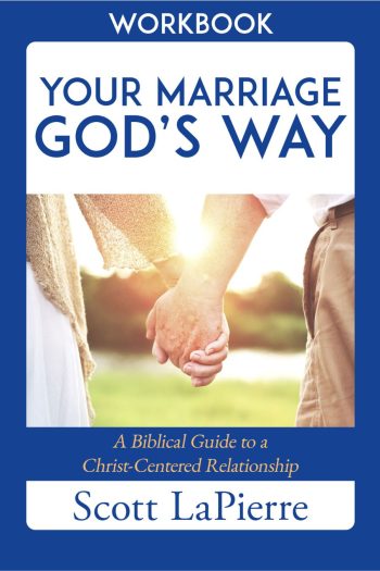 Your Marriage God's Way Workbook by Scott LaPierre